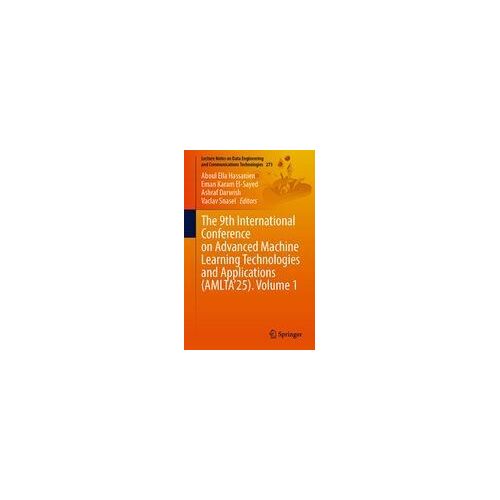 The 9th International Conference On Advanced Machine Learning Technologies And Applications (Amlta'25), Volume 1