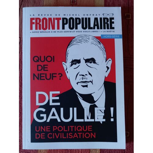 La Revue De Michel Onfray : Quoi De Neuf? De Gaulle! Une Politique De Civilisation.