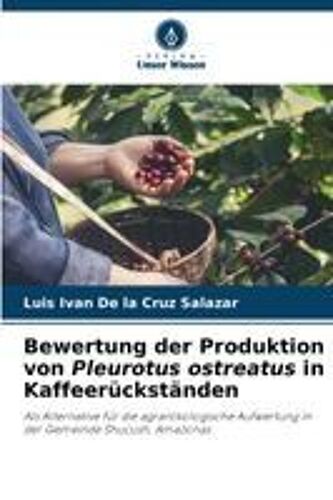 Bewertung Der Produktion Von Pleurotus Ostreatus In Kaffeerückständen