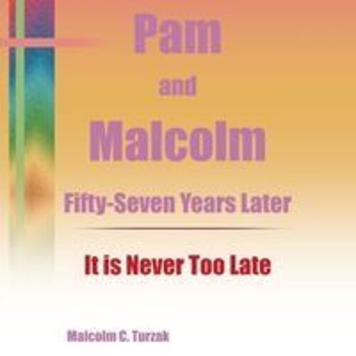 Pam And Malcolm Fifty-Seven Years Laterit Is Never Too Late