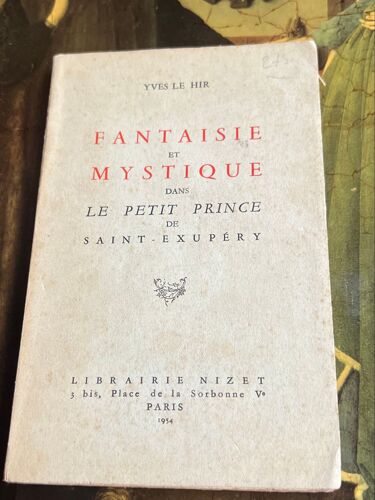 Fantaisie Et Mystique Dans Le Petit Prince De Saint Exupery /Yves Le Hir
