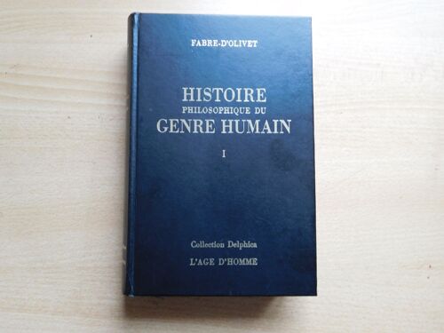 Histoire Philosophique Du Genre Humain. Tome 1 Fabre D'Olivet Collection Delphica L'Age D'Homme