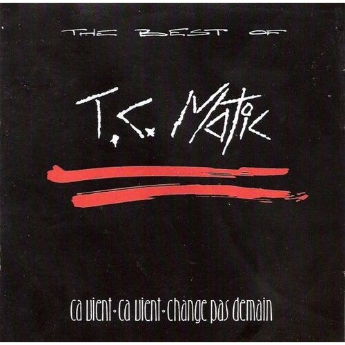 The Best Of T.C. Matic (Ça Vient, Ça Vient, Change Pas Demain)