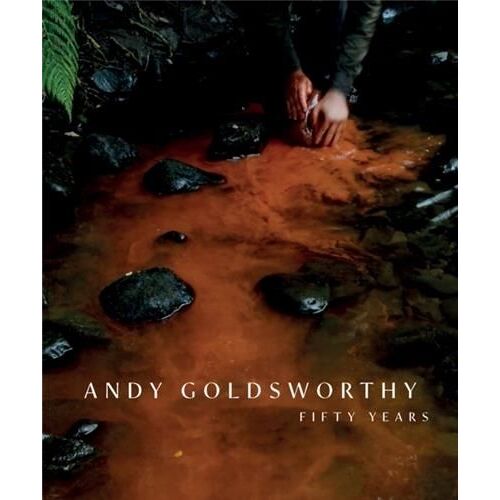 Andy Goldsworthy Fifty Years