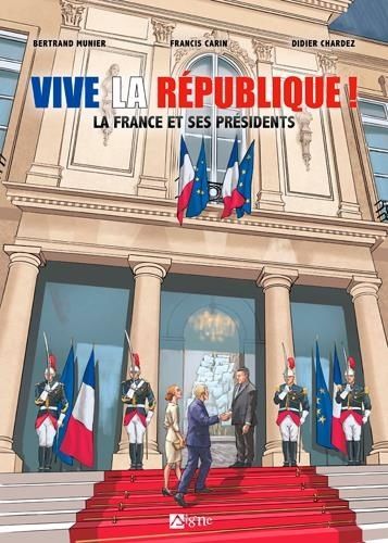 Vive La République ! - La France Et Ses Présidents
