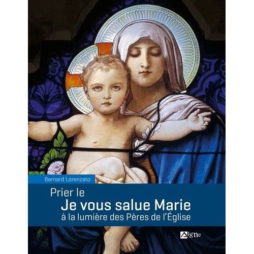 Prier Le Je Vous Salue Marie À La Lumière Des Pères De L'eglise