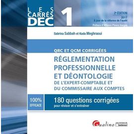 Réglementation Professionnelle Et Déontologie De L'expert-Comptable Et Du Commissaire Aux Comptes Dec 1 - 180 Questions Corrigées Pour Réussir Et S'entraîner,Qrc Et Qcm Corrigés - Edition 2017