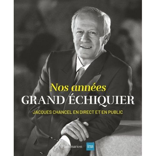 Nos Années Grand Echiquier - Jacques Chancel, En Direct Et En Public