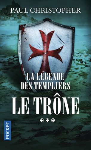 La Légende Des Templiers - Tome 3 - Le Trône