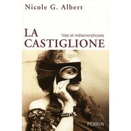 La Castiglione - Vies Et Métamorphoses