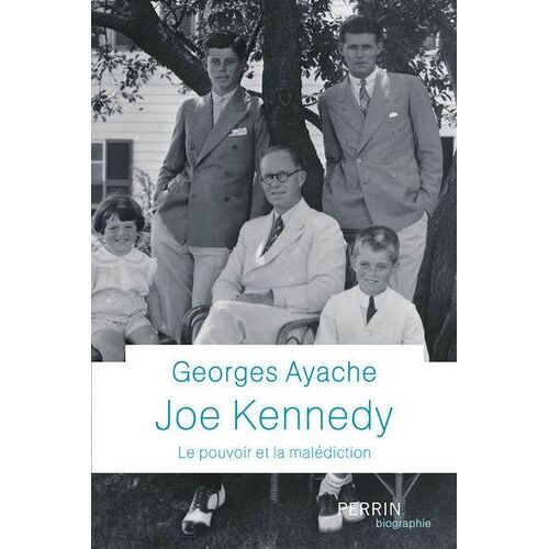 Joe Kennedy - Le Pouvoir Et La Malédiction