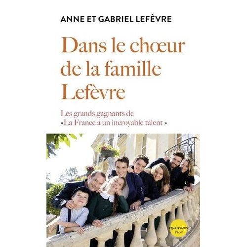 Dans Le Choeur De La Famille Lefèvre - Les Grands Gagnants De "La France A Un Incroyable Talent