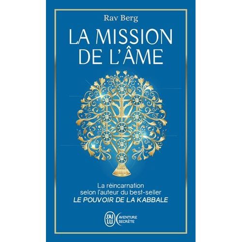 La Mission De L'âme - Ce Que La Kabbale Nous Dit De La Réincarnation