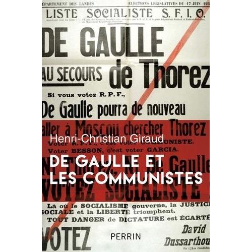 De Gaulle Et Les Communistes - L'histoire Secrète - Juin 1941-Octobre 1944