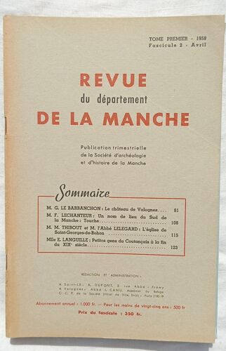 Revue Du Département De La Manche, Tome 1, Fascicule 2, Avril 1959 : G. Le Barbanchon : Le Château De Valognes / F. Lechanteur : Un Nom De Lieu Du Sud De La Manche : Touche...