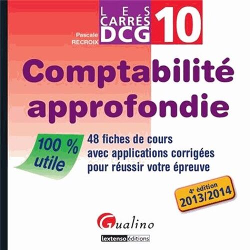 Comptabilité Approfondie Dcg 10 - 48 Fiches De Cours Avec Applications Corrigées Pour Réussir Votre Épreuve