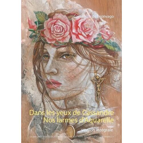 Nos Larmes D'aquarelle & Dans Les Yeux De Cassandre