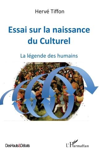 Essai Sur La Naissance Du Culturel - La Légende Des Humains