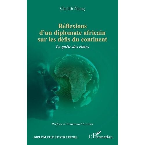 Réflexions D'un Diplomate Africain Sur Les Défis Du Continent - La Quête Des Cimes