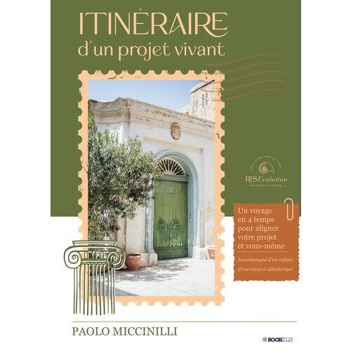 Itinéraire D'un Projet Vivant - Un Voyage À 4 Temps Pour Aligner Votre Projet Et Vous-Même