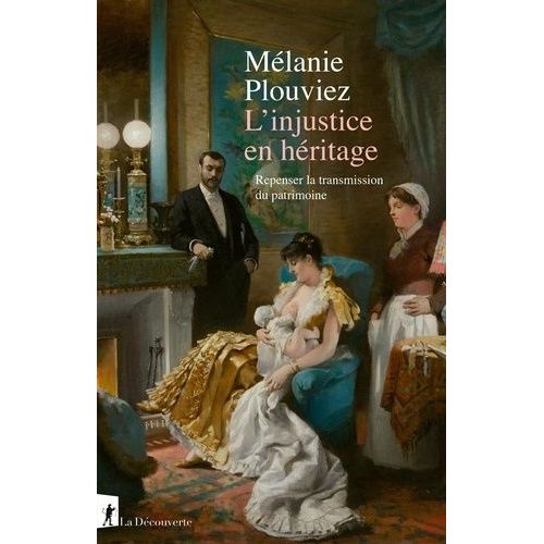 L'injustice En Héritage - Repenser La Transmission Du Patrimoine