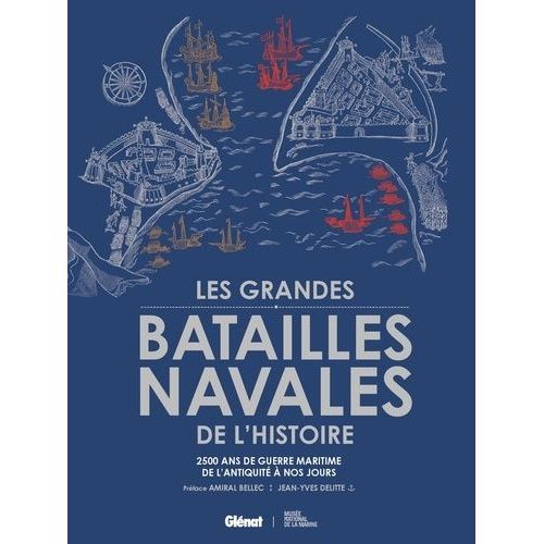 Les Grandes Batailles Navales De L'histoire - 2500 Ans De Guerre Maritime De L'antiquité À Nos Jours