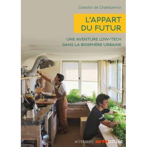 L'appart Du Futur - Une Aventure Low-Tech Dans La Biosphère Urbaine
