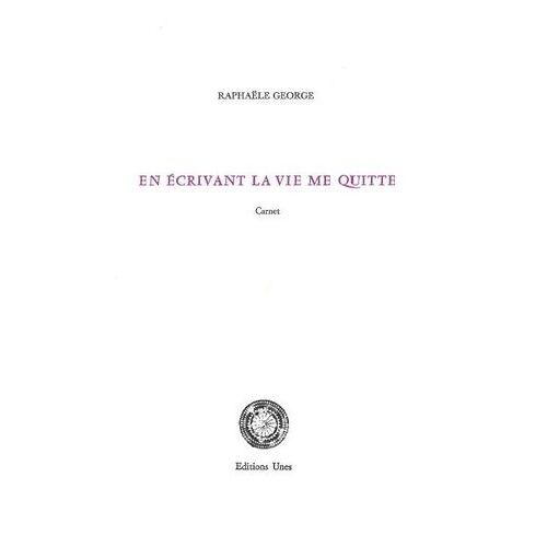 En Écrivant La Vie Me Quitte