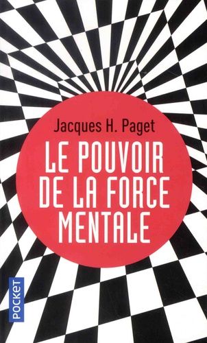 Le Pouvoir De La Force Mentale - Les Clés D'un Moral D'acier