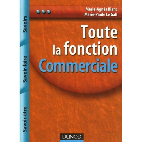 Toute La Fonction Commerciale - Savoir, Savoir-Faire, Savoir-Être