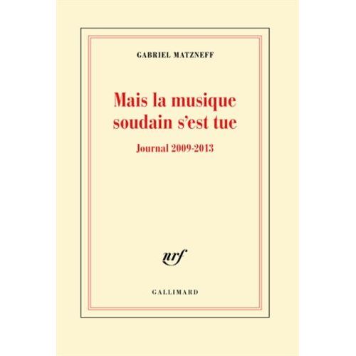 Mais La Musique Soudain S'est Tue - Journal 2009-2013