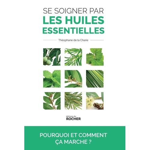 Se Soigner Par Les Huiles Essentielles - Pourquoi Et Comment Ça Marche ?