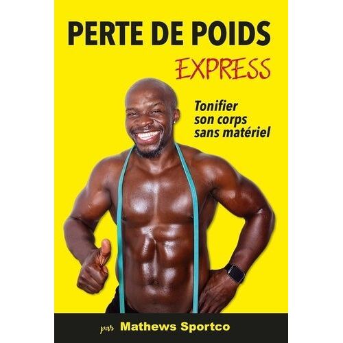 Perte De Poids Express - Tonifier Son Corps Sans Matériel