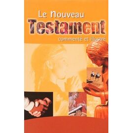 Le Nouveau Testament Commenté Et Illustré