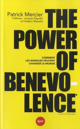 The Power Of Benevolence - Comment Les Marques Peuvent Changer Le Monde