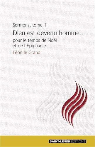 Sermons Pour Le Temps De Noël Et De L'epiphanie - Tome 1, Dieu Est Devenu Homme