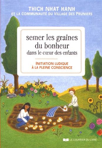 Semer Les Graines Du Bonheur Dans Le Coeur Des Enfants - Initiation Ludique À La Pleine Conscience