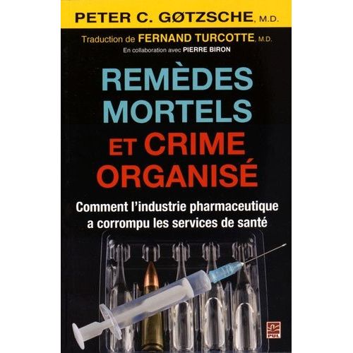 Remèdes Mortels Et Crime Organisé - Comment L'industrie Pharmaceutique A Corrompu Les Services De Santé