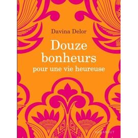 Douze Bonheurs Pour Une Vie Heureuse