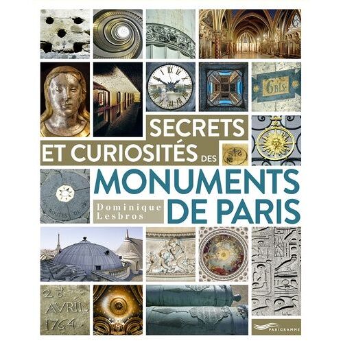 Secrets Et Curiosités Des Monuments De Paris