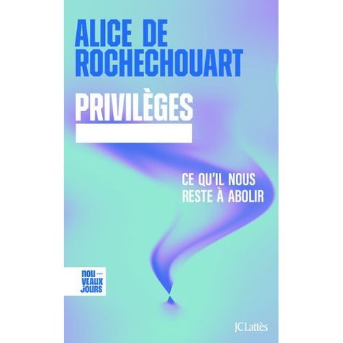 Privilèges. Ce Qu'il Nous Reste À Abolir