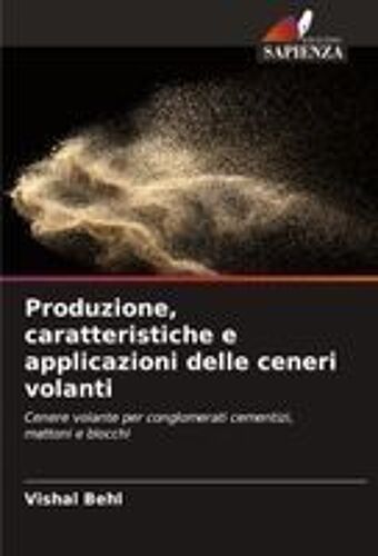 Produzione, Caratteristiche E Applicazioni Delle Ceneri Volanti