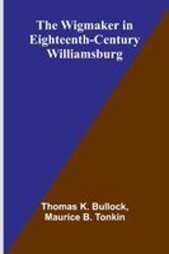 The Wigmaker In Eighteenth-Century Williamsburg