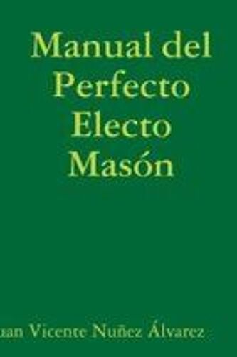 Manual Del Perfecto Electo Masón