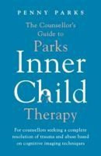 The Counsellor's Guide To Parks Inner Child Therapy