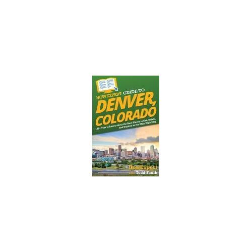 Howexpert Guide To Denver, Colorado