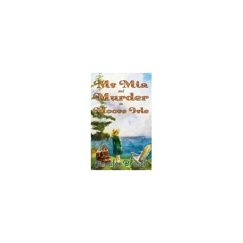 Ms. Mia And Murder On Moose Isle