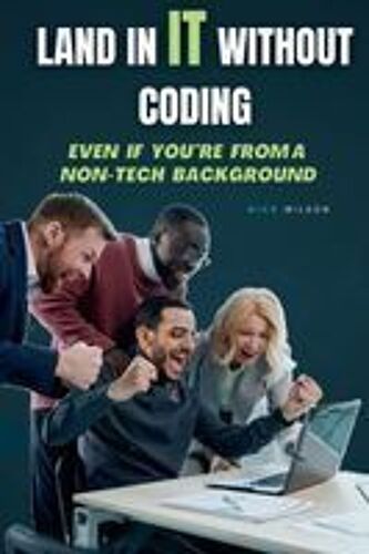 Land In It Without Coding: Even If You're From A Non-Tech Background