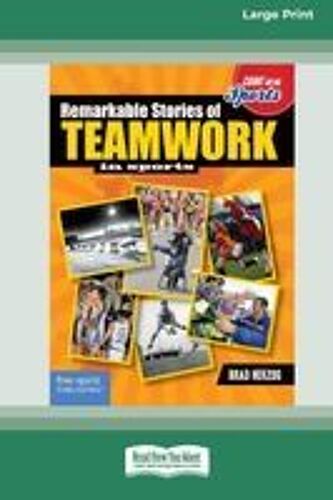 Remarkable Stories Of Teamwork In Sports [Large Print 16 Pt Edition]