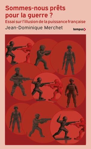 Sommes-Nous Prêts Pour La Guerre ? - L'illusion De La Puissance Française